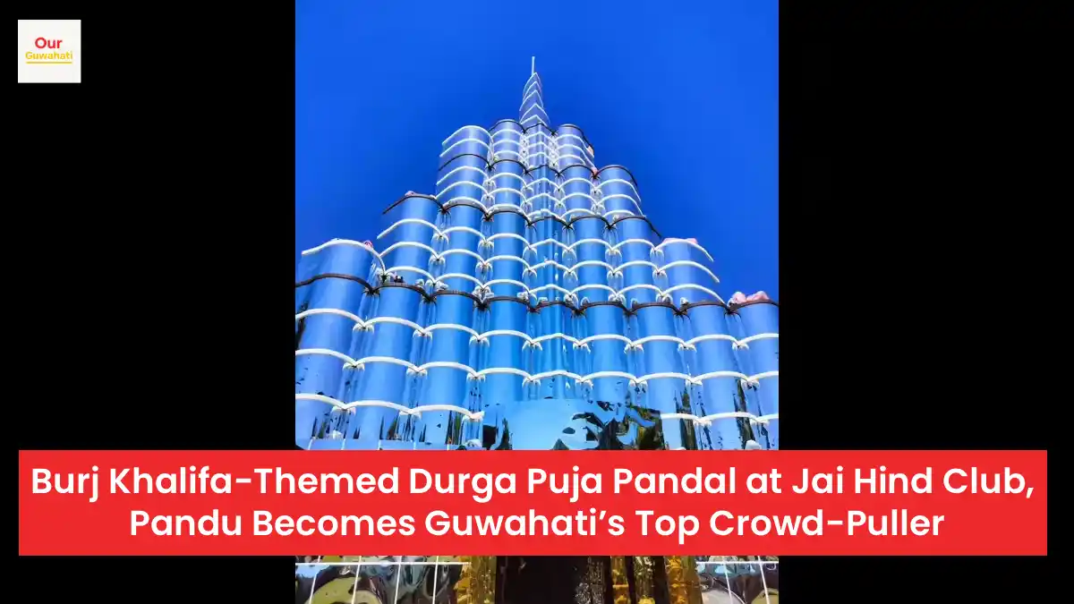 Burj Khalifa-Themed Durga Puja Pandal at Jai Hind Club, Pandu Becomes Guwahati’s Top Crowd-Puller