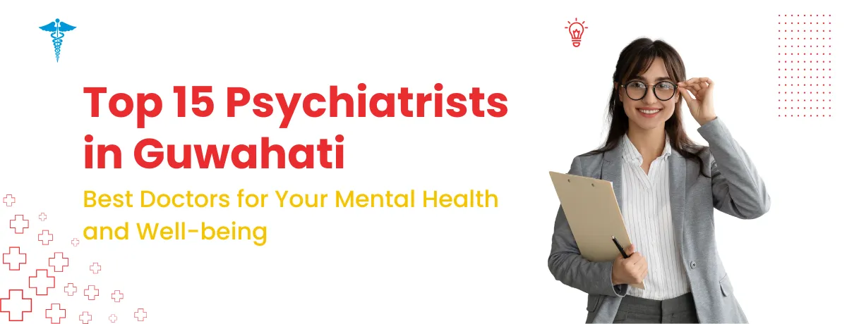 Top 15 Psychiatrists in Guwahati